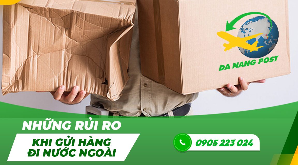Những rủi ro thường gặp khi gửi hàng đi nước ngoài mà bạn cần lưu ý