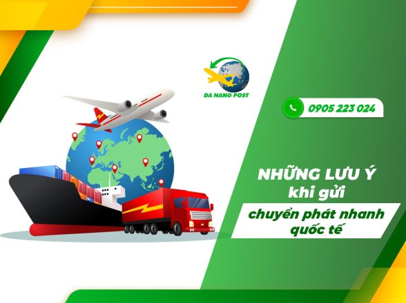 Những lưu ý khi gửi chuyển phát nhanh quốc tế bạn cần nắm rõ