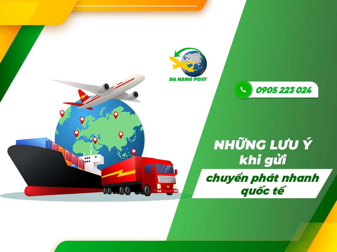 Những lưu ý khi gửi chuyển phát nhanh quốc tế bạn cần nắm rõ